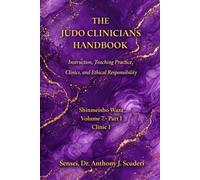 The Judo Clinician's Handbook-Volume 7 Part 1: Shinmeisho no Waza-Clinic 1