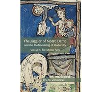 The Juggler Of Notre Dame And The Medievalizing Of Modernity
