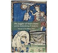 The Juggler Of Notre Dame And The Medievalizing Of Modernity
