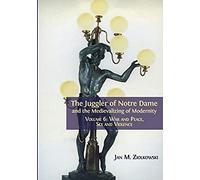 The Juggler Of Notre Dame And The Medievalizing Of Modernity
