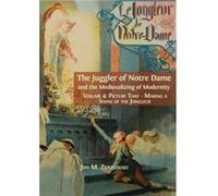 The Juggler of Notre Dame and the Medievalizing of Modernity by Ziolkowski M Jan Ziolkowski M Jan (Auteur)