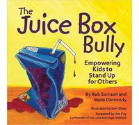 The Juice Box Bully: Empowering Kids to Stand Up for Others