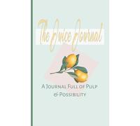 The Juice Journal: A Journal Full of Pulp & Possibility is bright, quirky, and full of personality.: For Tangy Thoughts & Sweet Scribbles