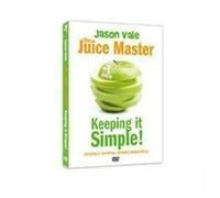 The Juice Master Keeping It Simple (2007) - Dvd Éducatif Jason Vale