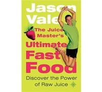 The Juice Masters Ultimate Fast Food by Jason Vale Paperback Book Vale, Jason (Auteur)