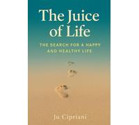 The Juice of Life - The Search for a Happy and Healthy Life