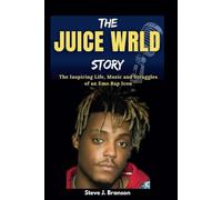 THE JUICE WRLD STORY: The Inspiring Life, Music and Struggles of an Emo Rap Icon