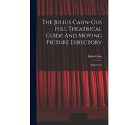 The Julius Cahn-Gus Hill Theatrical Guide And Moving Picture Directory: Supplement