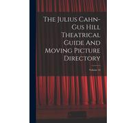 The Julius Cahn-Gus Hill Theatrical Guide And Moving Picture Directory; Volume 16