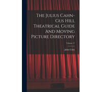 The Julius Cahn-Gus Hill Theatrical Guide And Moving Picture Directory; Volume 17