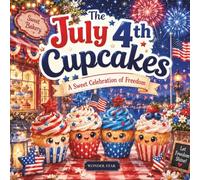 The July 4th Cupcakes: A Sweet Celebration of Freedom
