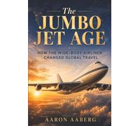 The Jumbo Jet Age: How the Wide-Body Airliner Changed Global Travel