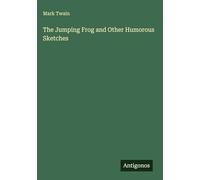 The Jumping Frog and Other Humorous Sketches