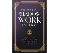 The Jungian Shadow Work Journal A Guided Journey to Understand Your Shadow, Heal the Past, and Become Your Authentic Self - Carl Jung - Sound Wisdom - ebook (ePub) - Livre