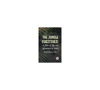 The Jungle Fugitives :A Tale Of Life And Adventure In India
