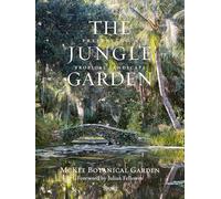 The Jungle Garden: Preserving a Tropical Landscape