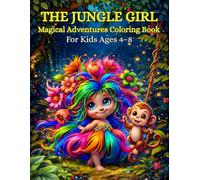 The Jungle Girl Magical Adventures Coloring Book: A Cute Jungle Adventure for Kids Ages 4-8, Fun Animals, Tropical Nature, and Magical Forest Scenes