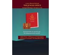 The Jungle Office: A Lawyer's Illustrated Field Guide to Toxic Managers, Hostile Work Environments and Surviving the Legal Department