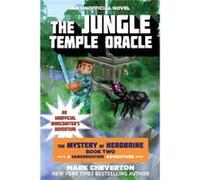 The Jungle Temple Oracle The Mystery of Herobrine Book Two A Gameknight999 Adventure An Unofficial Minecrafters Adventure by Mark Cheverton Mark Cheverton (Auteur)