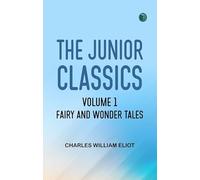 The Junior Classics Volume 1 Fairy and wonder tales