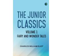 The Junior Classics Volume 1 Fairy and wonder tales