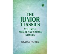 The Junior Classics Volume 8 Animal and Nature Stories