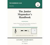The Junior Mapmaker's Handbook: wenty Things Every Good One Shows, and How To Draw Each One Of Them