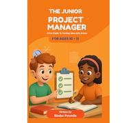 The Junior Project Manager (Ages 10 -11): A Fun Guide To Turning Ideas Into Action