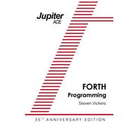 The Jupiter ACE Manual - 35th Anniversary Edition: Forth Programming
