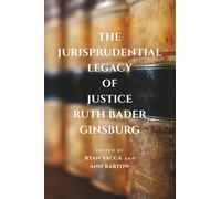 The Jurisprudential Legacy of Justice Ruth Bader Ginsburg