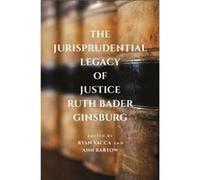 The Jurisprudential Legacy of Justice Ruth Bader Ginsburg The Jurisprudential Legacy of Justice Ruth Bader Ginsburg (Auteur)