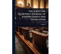 The Jurist, Or, Quarterly Journal of Jurisprudence and Legislation