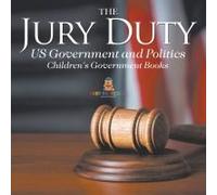 The Jury Duty - Us Government And Politics Children's Government Books