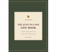 The Just-in-Case Life Book: A Complete Life Admin Organizer for Emergency Information, Important Documents, Finances, Medical Care, Legal Plans, Digital Accounts, Dependents, Pets, and Final Wishes