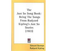 The Just So Song Book Edward German, Rudyard Kipling (Auteur)
