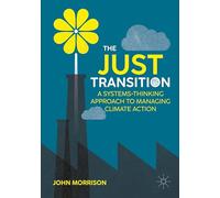 The Just Transition: A Systems-Thinking Approach To Managing Climate Action