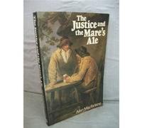 The Justice and the Mare's Ale: Law and Disorder in Seventeenth Century England - [Livre en VO] Alan Macfarlane (Auteur)