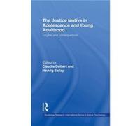 The Justice Motive in Adolescence and Young Adulthood by Claudia Dalbert