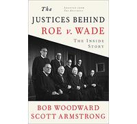 The Justices Behind Roe v. Wade: The Inside Story, Adapted from The Brethren