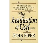 The Justification of God An Exegetical and Theological Study of Romans 9123 by John Piper John Piper (Auteur)