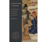 The Justification of the Sinless On Supralapsarian Christology and the Goodness of the Incarnation - Brendan Case - Baker publishing group - ebook (ePub) - Livre