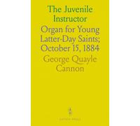 The Juvenile Instructor: Organ for Young Latter-Day Saints; October 15, 1884