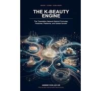 The K-Beauty Engine: The Translation Network Behind Formulas, Factories, Platforms, and Global Growth