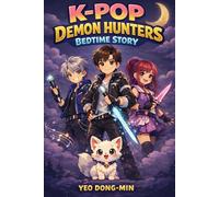 THE K-POP DEMON HUNTERS: A Dreamy Bedtime Story of Magic, Music, and Brave Young Hearts