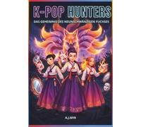 THE K-POP HUNTERS - DAS GEHEIMNIS DES NEUNSCHWÄNZIGEN FUCHSES: Eine Geschichte von Maskeraden, gestohlenen Stimmen und dem gestaltwandlerischen Dämon ... Koreanisches Drama, Mode-Liebe & Ausmalbilder