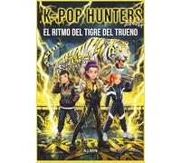 THE K-POP HUNTERS - EL RITMO DEL TIGRE DEL TRUENO: Una leyenda urbana de batallas de rap, rayos y el demonio rugiente de la tormenta - Música Hip-Hop, Acción de Baile & Libro para colorear