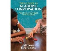 The K3 Guide to Academic Conversations by Sara R. Hamerla Jeff Stanford University Zwiers, (Auteur)