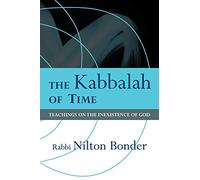 The Kabbalah of Time: Teachings on the Inexistence of God Nilton Bonder, Bonder (Auteur)