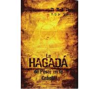 The Kabbalah Pesach Haggada (Spanish Edition) La Hagada de Pesaj en la Cabala