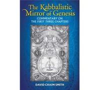 The Kabbalistic Mirror of Genesis by David Chaim Smith David Chaim Smith (Auteur)
